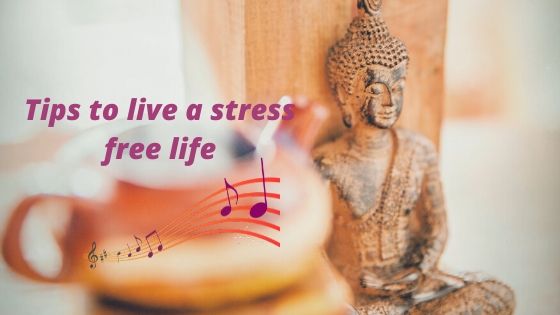 Tips  to live a stress free life