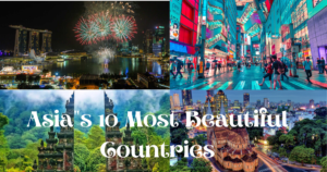 Asia’s 10 Most Beautiful Countries