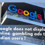 Google Not showing Online Gamble ads to Indian users